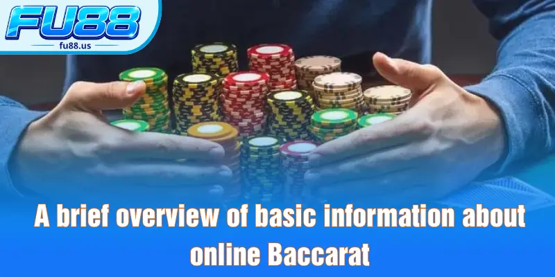 A brief overview of basic information about online Baccarat