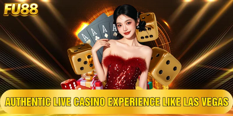 Live Casino chân thực như tại sòng bài Las Vegas
