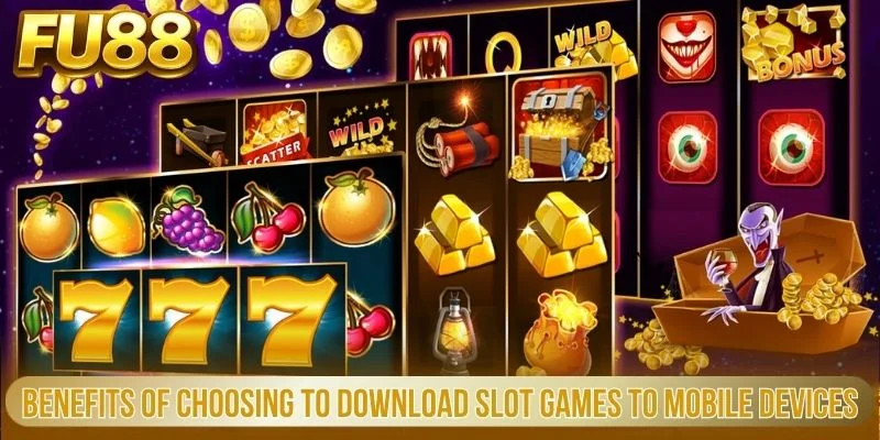 Tải Game Nổ Hũ Nhanh Chóng Và An Toàn Nhất Hiện Nay 1 Benefits Of Choosing To Download Slot Games To Mobile Devices