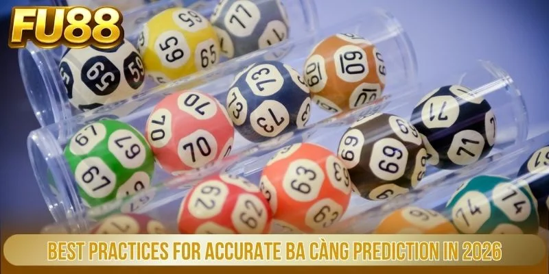 Soi Cầu Ba Càng – Bí Quyết Chuẩn Xác Để Bắt Số Đẹp Tại FU88 3 Best practices for accurate Ba Càng prediction in 2026