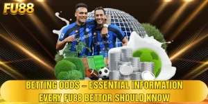Betting Odds – Essential Information Every FU88 Bettor Should Know