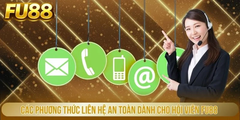 Các phương thức liên hệ an toàn dành cho hội viên FU88
