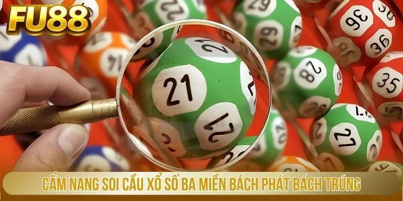 Xổ Số Ba Miền – Lựa Chọn Thông Minh Để Trúng Lớn Cùng FU88 3 Cẩm nang soi cầu xổ số ba miền bách phát bách trúng