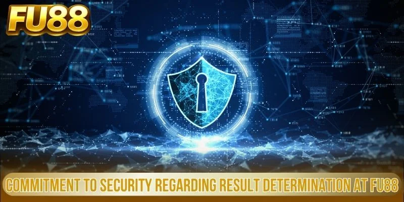 Giới Thiệu 4 Commitment to security regarding result determination at FU88