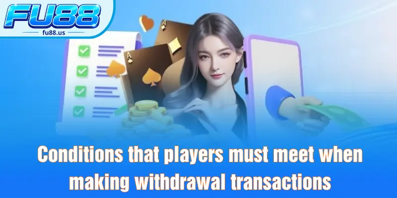 Conditions that players must meet when making withdrawal transactions