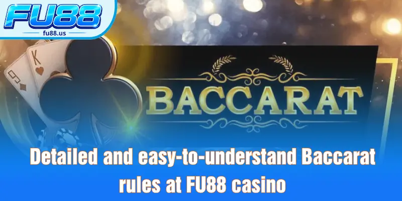 Detailed and easy-to-understand Baccarat rules at FU88 casino