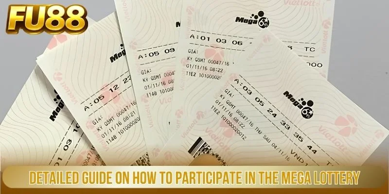 Detailed guide on how to participate in the Mega Lottery
