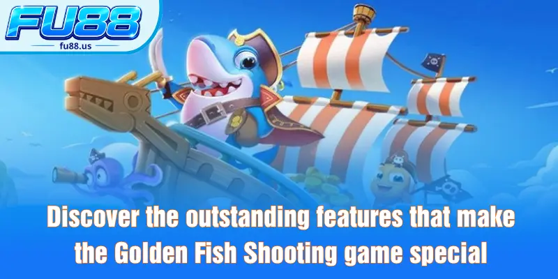 Discover the outstanding features that make the Golden Fish Shooting game special