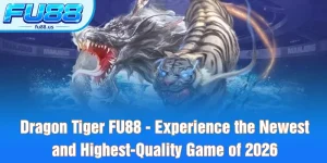 Dragon Tiger FU88 - Experience the Newest and Highest-Quality Game of 2026