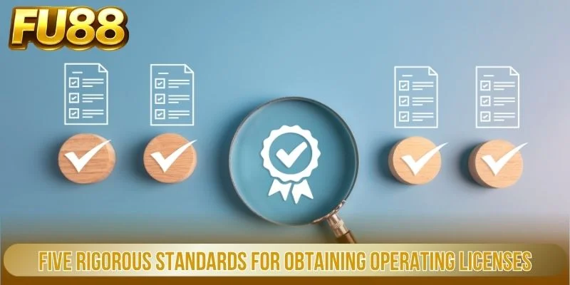 Giấy Phép Hoạt Động 2 Five rigorous standards for obtaining operating licenses