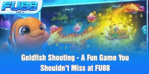 Goldfish Shooting - A Fun Game You Shouldn't Miss at FU88