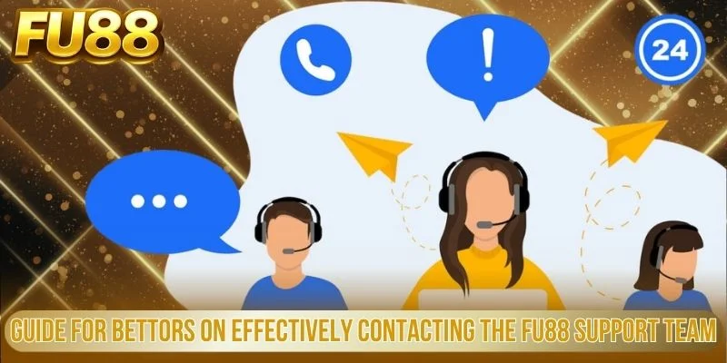 Liên Hệ 3 Guide for bettors on effectively contacting the FU88 support team