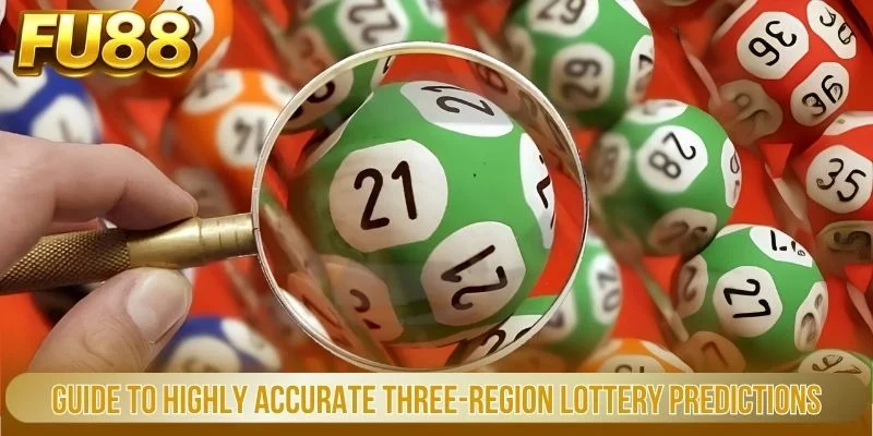 Xổ Số Ba Miền – Lựa Chọn Thông Minh Để Trúng Lớn Cùng FU88 3 Guide to highly accurate Three-Region Lottery predictions