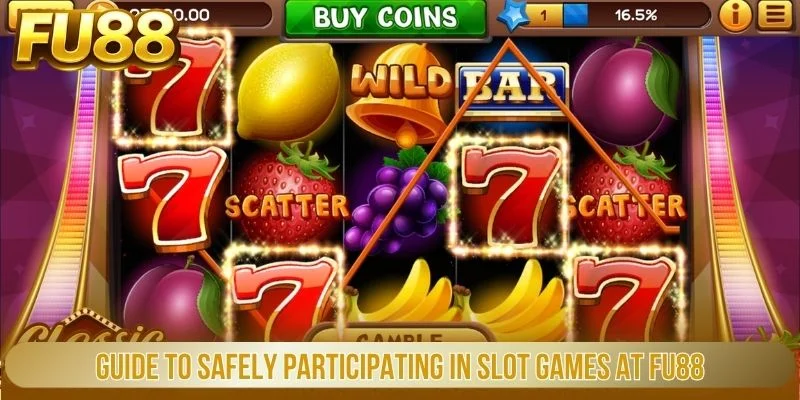 Hướng dẫn tham gia trò chơi slot an toàn tại Fu88