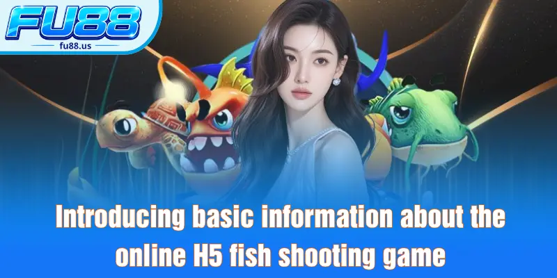 Introducing basic information about the online H5 fish shooting game