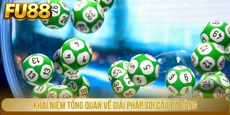Soi Cầu Ba Càng – Bí Quyết Chuẩn Xác Để Bắt Số Đẹp Tại FU88 1 Khái niệm tổng quan về giải pháp soi cầu ba càng