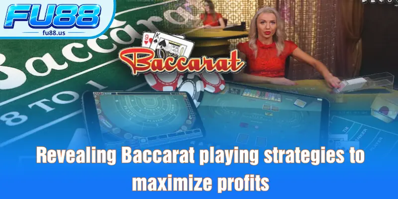Revealing Baccarat playing strategies to maximize profits