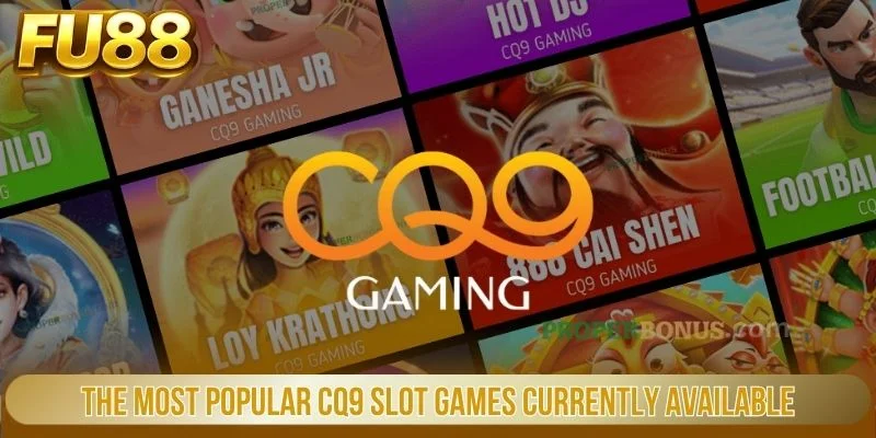 Bí Quyết Săn Thưởng Nổ Hũ CQ9 Dễ Thắng Tại Fu88 2 The Most Popular Cq9 Slot Games Currently Available