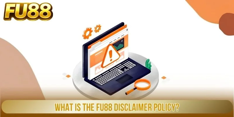 Miễn Trừ Trách Nhiệm 1 What is the FU88 disclaimer policy?