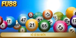 Xổ Số Ba Miền – Lựa Chọn Thông Minh Để Trúng Lớn Cùng FU88